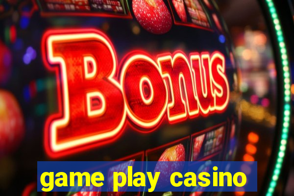 game play casino